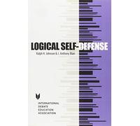Logical Self-Defense (Key Titles in Rhetoric, Argumentation, and Debates)