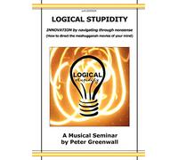 Logical Stupidity - Innovation by Navigating Through Nonsense