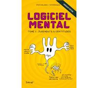 Logiciel Mental: Tome 1 : Jugements et certitudes
