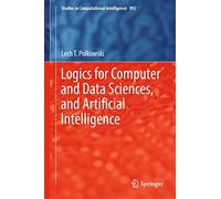Logics for Computer and Data Sciences, and Artificial Intelligence: 992 (Studies in Computational Intelligence, 992)