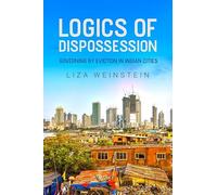 Logics of Dispossession: Governing by Eviction in Indian Cities (IJURR Studies in Urban and Social Change)
