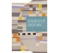 Logics of History : Social Theory and Social Transformation
