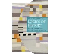 Logics of History: Social Theory and Social Transformation (Chicago Studies in Practices of Meaning)
