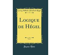Logique de Hégel, Vol. 1 (Classic Reprint)