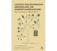 Logisch-philosophische Abhandlung: die Hundertjahrsausgabe: Der Tractatus in Baumform (Anthem Studies in Wittgenstein)