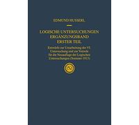 Logische Untersuchungen Ergänzungsband Erster Teil: Entwürfe zur Umarbeitung der VI. Untersuchung und zur Vorrede für die Neuauflage der Logischen ... Edmund Husserl - Gesammelte Werke, 20/1)