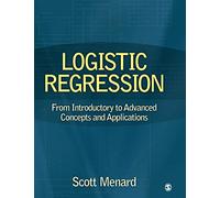 Logistic Regression: From Introductory to Advanced Concepts and Applications