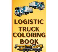 Logistic Truck Coloring Book: Kids Coloring Book