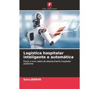 Logística hospitalar inteligente e automática: Rumo a uma cadeia de abastecimento hospitalar autônoma