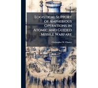 Logistical Support of Amphibious Operations in Atomic and Guided Missile Warfare