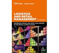 Logistics and Retail Management: Emerging Issues and New Challenges in the Retail Supply Chain