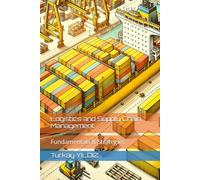 Logistics and Supply Chain Management: Fundamentals and Strategies