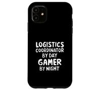 Logistics Coordinator by Day Gamer by Night Case for iPhone 11