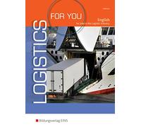 Logistics for you - English for Jobs in Freight-forwarding, Warehousing and Logistics. Schulbuch: Englisch für Auszubildende in Lager, Spedition und Logistik