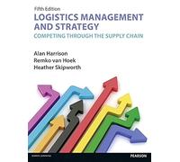 Logistics Management and Strategy 5th edition: Competing through the Supply Chain (5th Edition)