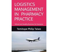 LOGISTICS MANAGEMENT IN PHARMACY PRACTICE: Ethical and Healthy Business for Everyone