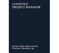 LOGISTICS PROJECT MANAGER: Journal, Notes, Ideas, Actions, Priorities, Checklists, Log | Tool for Daily Goal Setting Tracker | Time Management | ... Journal Office Book Gifts for Meetings