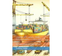 Logistik och supply chain management i modern tid: Trender, teknik och bästa praxis