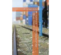 LOGISTIQUE - COMPRENDRE POUR MIEUX TRAVAILLER: exercices et corrigés inclus (Transport routier de Marchandises)