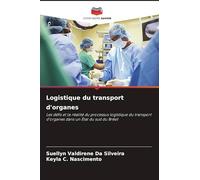 Logistique du transport d'organes: Les défis et la réalité du processus logistique du transport d'organes dans un État du sud du Brésil