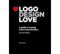 Logo Design Love: A Guide to Creating Iconic Brand Identities, 2nd Edition