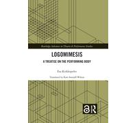 Logomimesis : A Treatise On The Performing Body