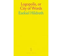 Logopolis, or City of Words: Containing a Development of the Science, Grammar, Syntax, Logic and Rhetoric of the English Language