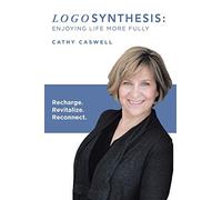 AuthorHouse – Logosynthesis: Enjoying Life More Fully: Recharge. Revitalize. Reconnect.