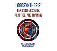 Logosynthesis®: Lexicon for Study, Practice, and Training