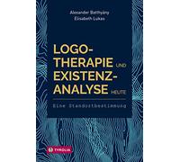 Logotherapie und Existenzanalyse heute: Eine Standortbestimmung. Mit einem Geleitwort von Eleonore Frankl und einem Vorwort von Franz Vesely.