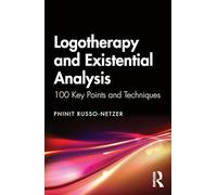 Logotherapy and Existential Analysis: 100 Key Points and Techniques