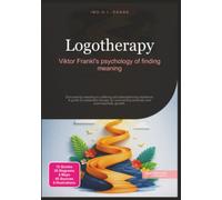 Logotherapy: Viktor Frankl's psychology of finding meaning