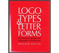 Logotypes and Letterforms: Handlettered Logotypes and Typographic Considerations