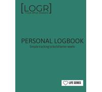 LOGR Personal LogBook: Simple tracking to build better weeks: Track What Matters