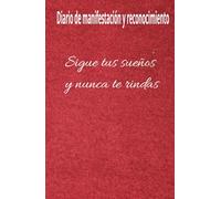 Logra tus ideales: Diario de manifestación y reconocimiento para alcanzar lo mejor de uno mismo: Cuaderno de reconocimiento y manifestación:4 meses de ser mejor cada día