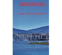 Logra tus metas en 2025; el comienzo de hoy es el disfrute del mañana.: Diario de 130 paginas para apuntar tus metas