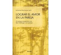 Lograr el amor en la pareja: El trabajo terapéutico de Bert Hellinger con parejas (fuera de colección)
