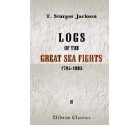 Logs of the Great Sea Fights, 1794-1805: Volume 2