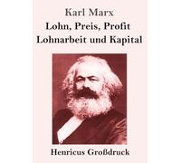 Lohn, Preis, Profit / Lohnarbeit und Kapital (Großdruck)