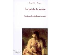 LOI DE LA MERE : ESSAI SUR LE SINTHOME SEXUEL (LA)