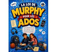 Loi de Murphy pour Ados: Leçons inspirantes pour faire face à l’inattendu et rebondir après les difficultés | Histoires motivantes pour développer la confiance en soi et la résilience