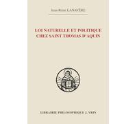 Loi Naturelle Et Politique Chez Saint Thomas d'Aquin (Bibliotheque Thomiste)