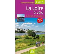 Loire à vélo - de Nevers à L'Atlantique (Grands itinéraires à vélo)