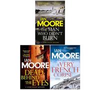 Loire Valley Mystery 1-3 Books Collection Set By Ian Moore (The Man Who Didn't Burn, Dead Behind the Eyes & A Very French Corpse)