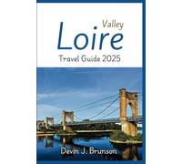 Loire Valley Travel Guide 2025