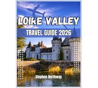 LOIRE VALLEY TRAVEL GUIDE 2026: A Practical Handbook for Exploring the Loire (URBAN INSIDER GUIDES)