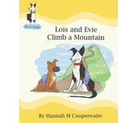 Lois and Evie Climb a Mountain (Little Lois Adventures)