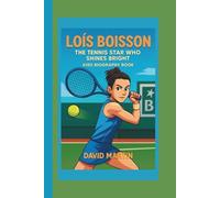 LOIS BOISSON: THE TENNIS STAR WHO SHINES BRIGHT:KIDS BIOGRAPHY BOOK