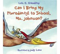Lois G. Grambling Can I Bring My Pterodactyl to School, Ms. Johnson? Book Lois G. Grambling Multicolor