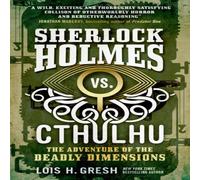 Lois H. Gresh Sherlock Holmes vs. Cthulhu: The Adventure of the Deadly Lois H. Gresh Multicolor
